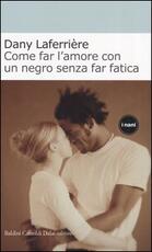 Libro Come far l'amore con un negro senza far fatica Dany Laferrière