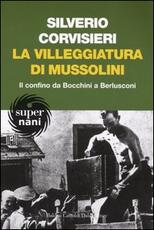 Libro La villeggiatura di Mussolini. Il confino da Bocchini a Berlusconi Silverio Corvisieri
