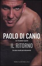 Libro Il ritorno. Un anno vissuto pericolosamente Paolo Di Canio Elisabetta Esposito
