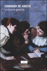 Libro L' idioma gentile Edmondo De Amicis