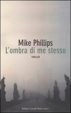 Libro L' ombra di me stesso Mike Phillips