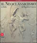 Libro Il neoclassicismo in Italia. Da Tiepolo a Canova
