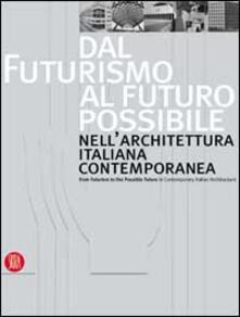 Dal futurismo al futuro possibile nellarchitettura italiana contemporanea-From Futurism to the Possible Future in Contemporary Italian Architecture.pdf