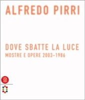 Copertina  Alfredo Pirri : where light hits : exibitions and works 2003-1986