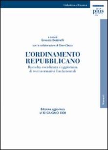 L ordinamento repubblicano. Raccolta coordinata e aggiornata di testi normativi fondamentali. Ediz. aggiornata al 30 giugno 2008.pdf