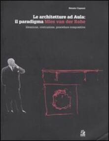 Le architetture ad Aula: il paradigma Mies van der Rohe. Ideazione, costruzione, procedure compositive.pdf