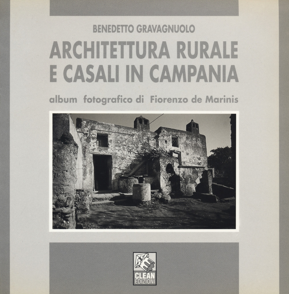 Image of Architettura rurale e casali in Campania. Album fotografico di Fiorenzo de Marinis. Ediz. illustrata