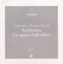 Antonio Monestiroli. Achitettura. La ragione degli edifici. Catalogo della mostra (Milano, 25 febbraio-22 marzo 2019). Ediz. a colori.pdf
