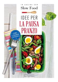 Idee per la pausa pranzo. Come e quando prepararla.pdf
