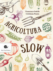 Libro Agricoltura slow Francesco Sottile Cristiana Peano