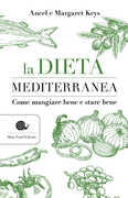 Libro La dieta mediterranea. Come mangiare bene e stare bene Ancel Keys Margaret Keys