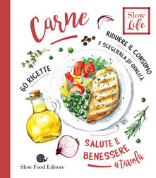Carne. Ridurre il consumo e sceglierla di qualità. 60 ricette.pdf