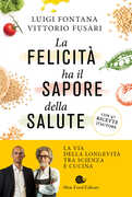 Libro Felicità sapore della salute Luigi Fontana Vittorio Fusari