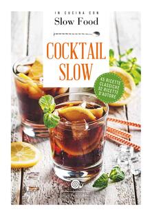 Cocktail Slow. 45 ricette classiche, 52 ricette dautore.pdf
