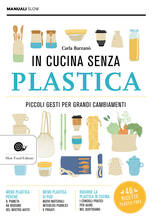 Libro In cucina senza plastica. Piccoli gesti per grandi cambiamenti Carla Barzanò