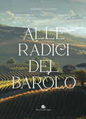 Libro Alle radici del Barolo. Ediz. illustrata Armando Castagno