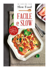 Libro Facile e slow! Ricette semplicissime della tradizione