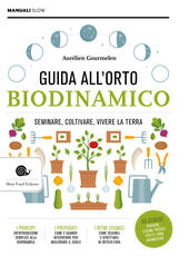 Libro Guida alll'orto biodinamico. Seminare, coltivare, vivere la terra Aurelien Gourmelin
