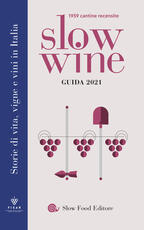 Libro Slow wine 2021. Storie di vita, vigne, vini in Italia