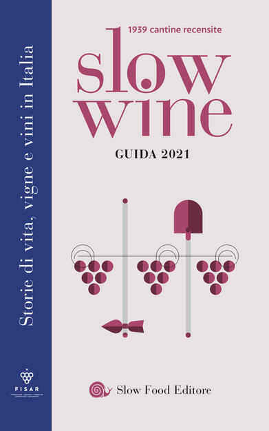 Slow wine 2021. Storie di vita, vigne, vini in Italia - Giancarlo Gariglio  - Fabio Giavedoni - Libro - Slow Food - Guide | IBS