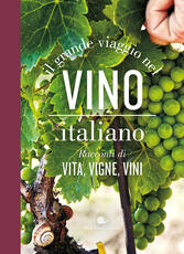 Libro Il grande viaggio nel vino italiano. Racconti di vita, vigne, vini