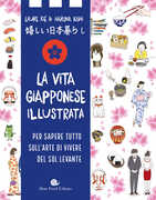 Libro La vita giapponese illustrata. Per sapere tutto sull'arte di vivere del Sol Levante Laure Kié Haruna Kishi