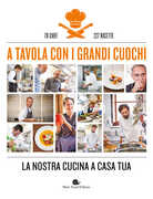 Libro A tavola con i grandi cuochi. La nostra cucina a casa tua