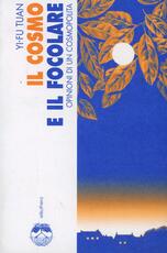 Libro Il cosmo e il focolare. Opinioni di un cosmopolita Yi-Fu Tuan