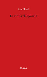 Foto Cover di La virt dell'egoismo, Libro di Ayn Rand, edito da Liberilibri