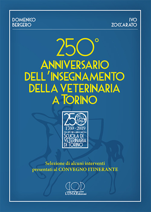 Image of 250° anniversario dell'insegnamento della veterinaria a Torino. Selezione di alcuni interventi presentati al convegno itinerante