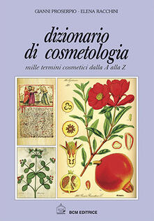 Dizionario di cosmetologia. Mille termini cosmetici dalla A alla Z.pdf