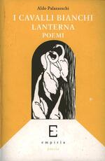 Libro I cavalli bianchi-Lanterna-Poemi Aldo Palazzeschi