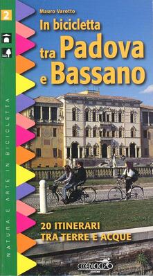 In bicicletta tra Padova e Bassano. 20 itinerari tra terre e acque.pdf