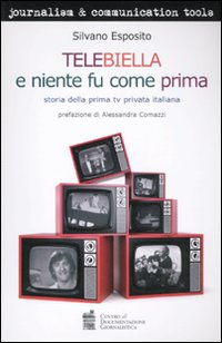 Image of Telebiella e niente fu più come prima. Storia della prima tv privata italiana