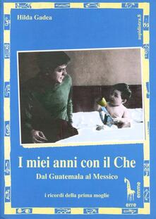 I miei anni con il Che. Dal Guatemala al Messico.pdf