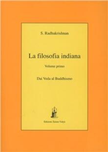 La Filosofia Indiana Vol 1 Dai Veda Al Buddismo Sarvepalli Radhakrishnan Libro Asram Vidya Ibs