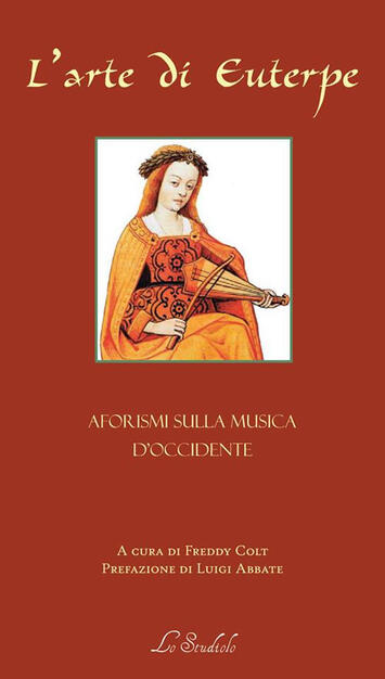 L Arte Di Euterpe Aforismi Sulla Musica D Occidente Freddy Colt Libro Lo Studiolo La Cittadella Ibs