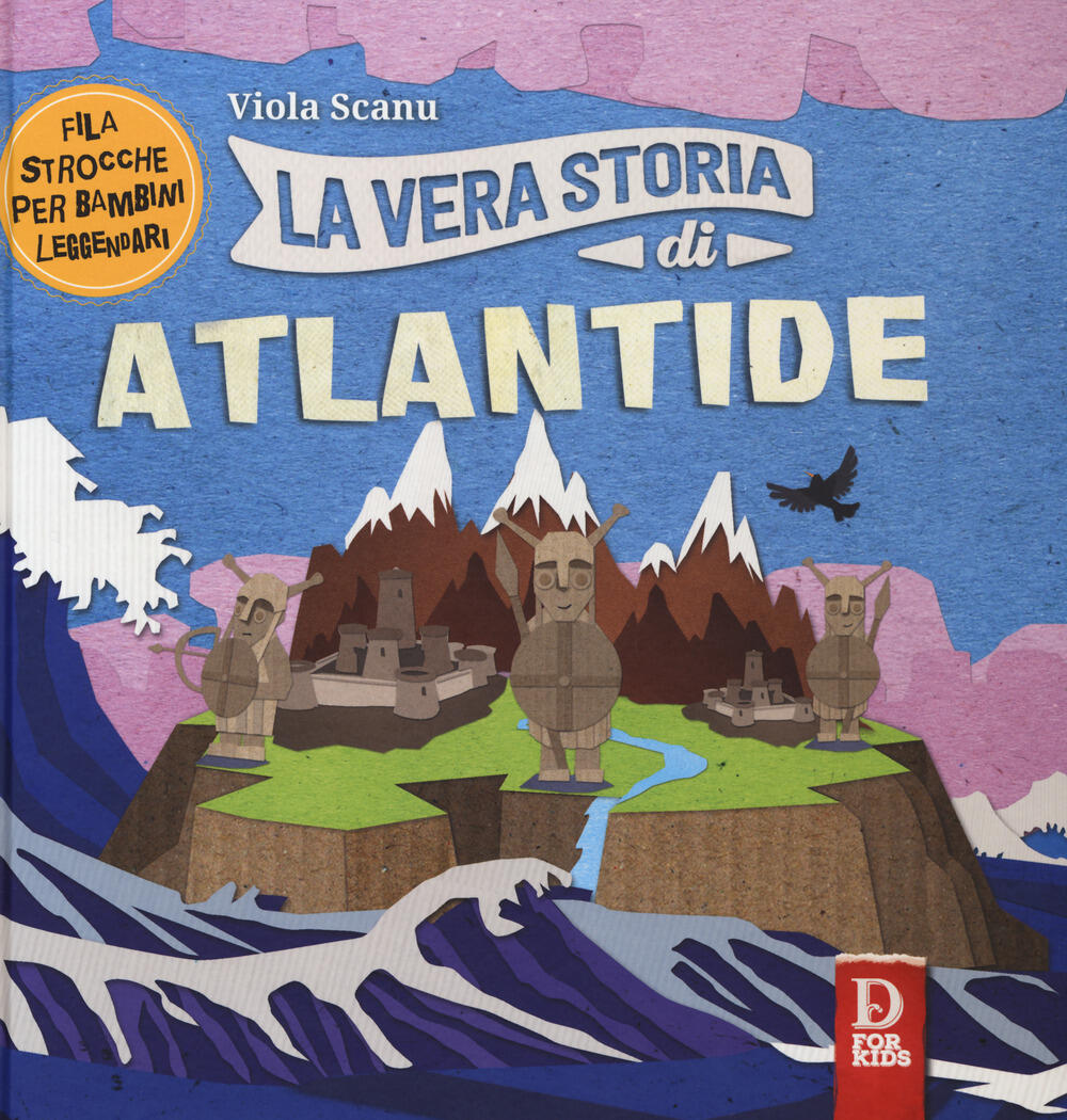 La vera storia di Atlantide Filastrocche per bambini leggendari Ediz a colori Viola Scanu Libro D For Kids La vera storia