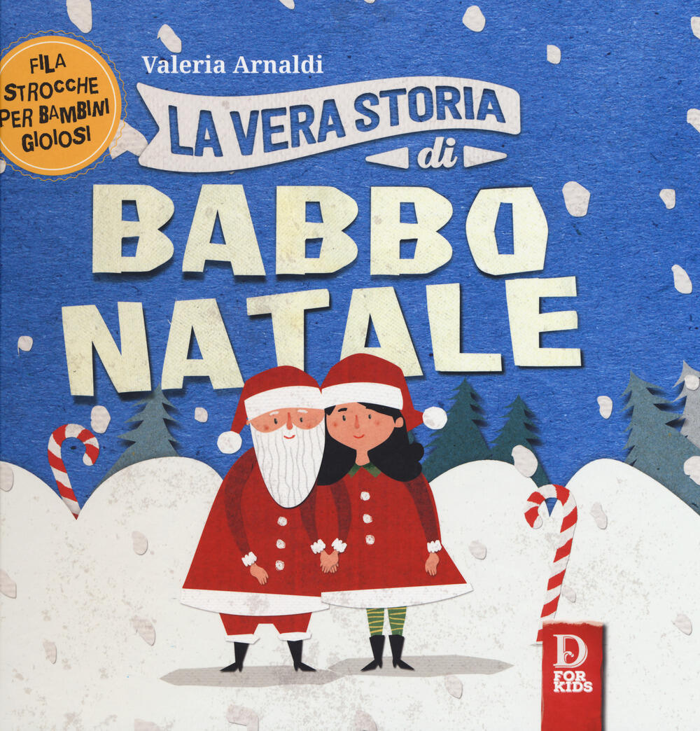 La vera storia di Babbo Natale Filastrocche per bambini gioiosi Ediz a colori Valeria Arnaldi Libro D For Kids La vera storia