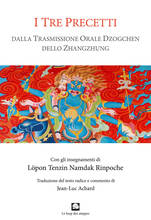 Libro I tre precetti. Dalla trasmissione orale della Grande Perfezione dello Zhangzhung Tenzin Löpon Namdak