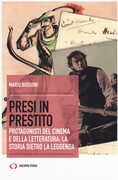 Libro Presi in prestito. Protagonisti del cinema e della letteratura: la storia dietro la leggenda Mario Bussoni