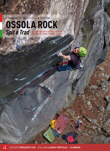 Ossola rock. Falesie e vie. Spit e Trad dal Lago Maggiore al Sempione. Valli Antigorio e Formazza.pdf