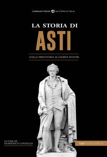 La storia di Asti. Dalla preistoria ai giorni nostri.pdf
