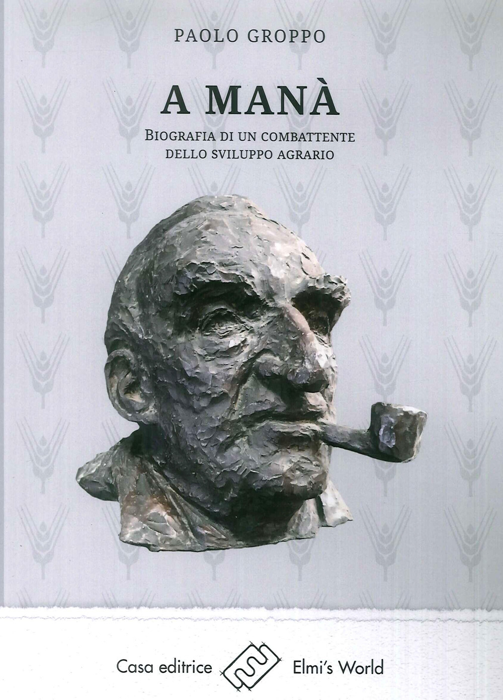 Image of A Manà. Biografia di un combattente dello sviluppo agraria