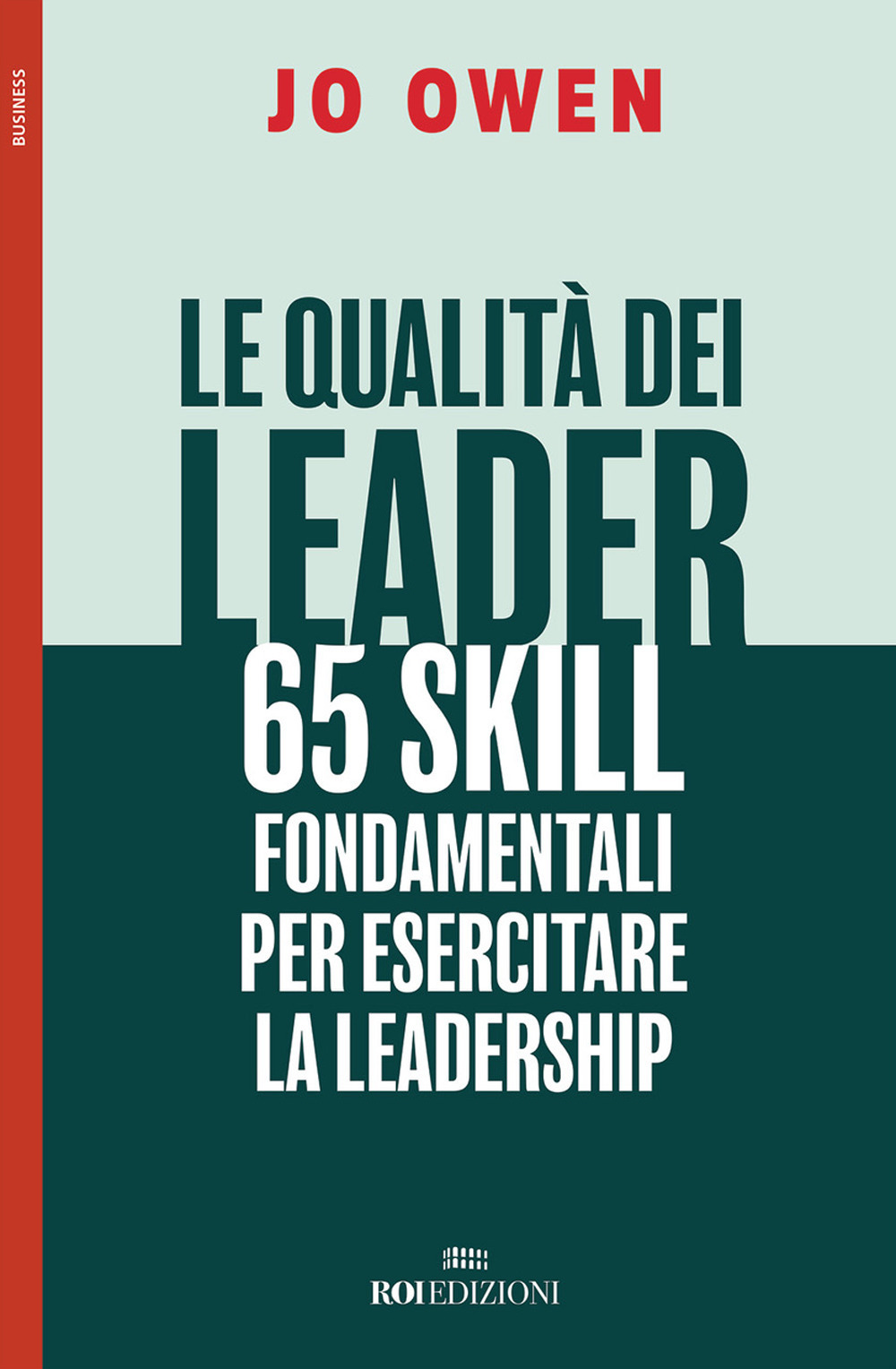 Image of Le qualità dei leader 65 skill fondamentali per esercitare la leadership
