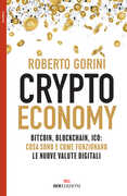 Libro Crypto economy. Bitcoin, blockchain, ICO: cosa sono e come funzionano le nuove valute digitali Roberto Gorini