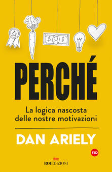 Perché. La logica nascosta delle nostre motivazioni.pdf