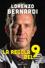Libro La regola del 9. Come sono diventato Mister Secolo Lorenzo Bernardi