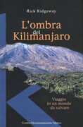 Libro L' ombra del Kilimanjaro. Viaggio in un mondo da salvare Rick Ridgeway
