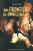 Libro Una frontiera da immaginare Andrea Gobetti